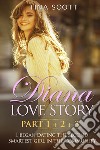 Diana love story. I began dating the second smartest girl in the community. Vol. 1-2-3 libro di Scott Tina