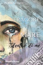 Il fragore del mare dentro di me libro