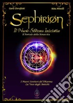 Sephirion. Il nuovo sistema iniziatico. Il portale della rinascita libro