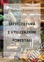 Selvicoltura e utilizzazioni forestali. Vol. 2 libro