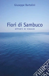 Fiori di sambuco. Appunti di viaggio