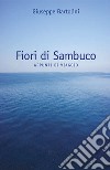 Fiori di sambuco. Appunti di viaggio libro