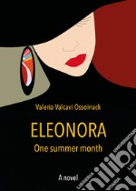 Eleonora. One summer month. Ediz. inglese e italiana libro