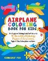 Airplane coloring book for kids. An airplane coloring book for kids with 40 beautiful coloring pages of airplanes, fighter jets, helicopters and more. Ediz. illustrata libro di Pic Kimberly