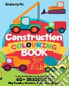 Construction coloring book for kids. The best construction coloring book filled with 40+ designs of big trucks, cranes, tractors, diggers libro