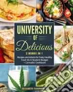 University of delicious: Recipes and advice for tasty healthy food on a student budget-Cannabis cookbook