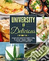 University of delicious: Recipes and advice for tasty healthy food on a student budget-Cannabis cookbook libro di Flournoy Elizabeth
