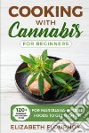 Cooking with cannabis for beginners libro di Flournoy Elizabeth