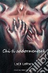 Chi ti addormenterà libro di LaRoch LaEli