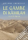 Le gambe di Kàmilah. Racconti afghani libro di Chiminat Ettore