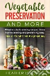 Vegetable preservation and more. Effortless ball canning recipes. Make home canning and preserving easy. Save all the nutritions in a proper way libro