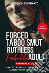 Forced taboo smut ruthless forbidden adult. +Bonus story. Explicit naughty and forbidden taboo erotic sexy stories libro