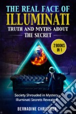 The real face of illuminati: thuth and myths about the secret (2 books in 1) libro