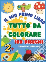 Il mio primo libro da colorare. 100 disegni. Ediz. illustrata libro