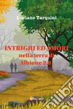 Intrighi ed amori nella terra di Albione 2.0 libro