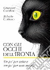 Con gli occhi dell'ironia. Un po' per celia e un po' per non morire libro