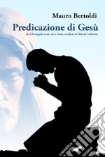 Predicazione di Gesù da l'Evangelo come mi è stato rivelato di Maria Valtorta libro