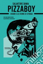 Pizzaboy. I rider e le storie di strada