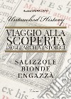 Untouched history. Viaggio alla scoperta degli archivi storici. Salizzole, Bionde, Engazzà libro di Carli Alessandra