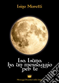La Luna ha un messaggio per te