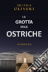 La grotta delle ostriche libro di Oliveri Alessia