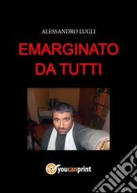 Emarginato da tutti