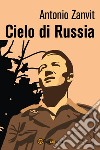 Cielo di Russia libro di Zanvit Antonio