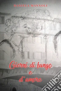Giorni di fango e d'amore