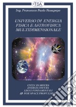 Universo di energia fisica e astrofisica multidimensionale