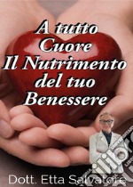 A tutto cuore, il nutrimento del tuo benessere