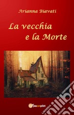 La vecchia e la morte libro