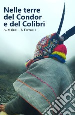 Nelle terre del condor e del colibrì libro