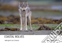 Coastal wolves. Sette giorni con il branco