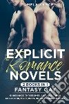Explicit romance novels. Fantasy gay. Gangbangs, threesomes, anal sex, taboo collection, MILFs, BDSM, rough forbidden adult (2 books in 1) libro