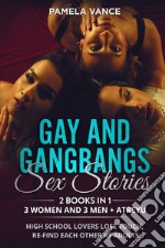 Gay and gangbangs sex stories. 3 Women and 3 Man + Atreyu. High school lovers lose touch, re-find each other as adults (2 books in 1) libro