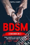 BDSM. True erotic sex Bdsm stories: explicit dirty hot novels (4 books in 1) libro