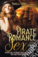 Pirate romance sex . Pirate sex stories that will amaze you and your partner! (2 books in 1) libro