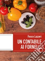 Un contabile ai fornelli. Esperienze di vita dentro e fuori la cucina