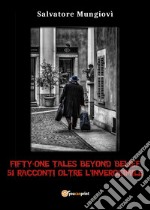 Fifty-one tales beyond belief. 51 racconti oltre l'inverosimile libro