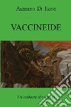 Vaccineide. Un cabaret di vaccini libro di Di Janni Alberto