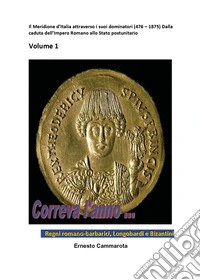 Regni romano-barbarici, Longobardi e Bizantini. Vol. 1: Il Meridione d'Italia dalla caduta dell'impero romano all'Italia postunitaria libro