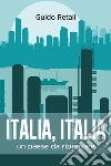 Italia, Italia, un paese da ripensare libro di Retali Guido