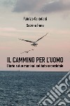 Il cammino per l'uomo. Diario a due mani sul celibato sacerdotale libro