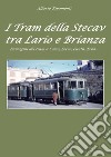 I tram della Stecav tra Lario e Brianza. Immagini del tram a Como, Lecco, Cantù, Erba... libro