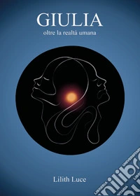 Giulia oltre la realtà umana libro