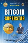 Bitcoin superstar. Quali problemi risolvono Blockchain e Criptovalute, come guadagnarci e gestirle in concreto! libro di Locorriere Tony