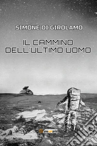Il cammino dell'ultimo uomo libro