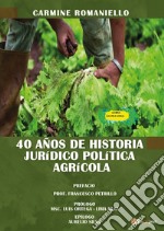 40 anos de historia Juridico Politica Agricola libro