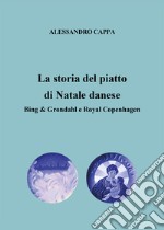 La storia del piatto di Natale danese. Bing & Grondahl e Royal Copenhagen libro