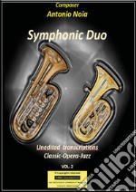 Symphonic duo. Unedited trascriptions. Vol. 2: Classic-opera-jazz libro